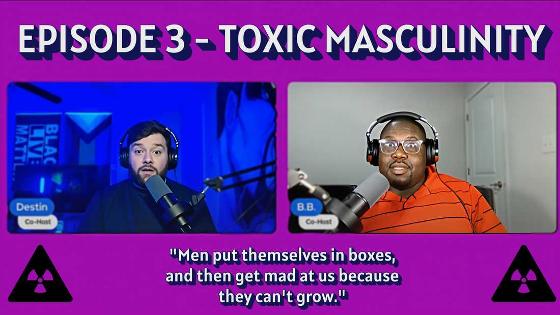 S1 E3 - Toxic Masculinity