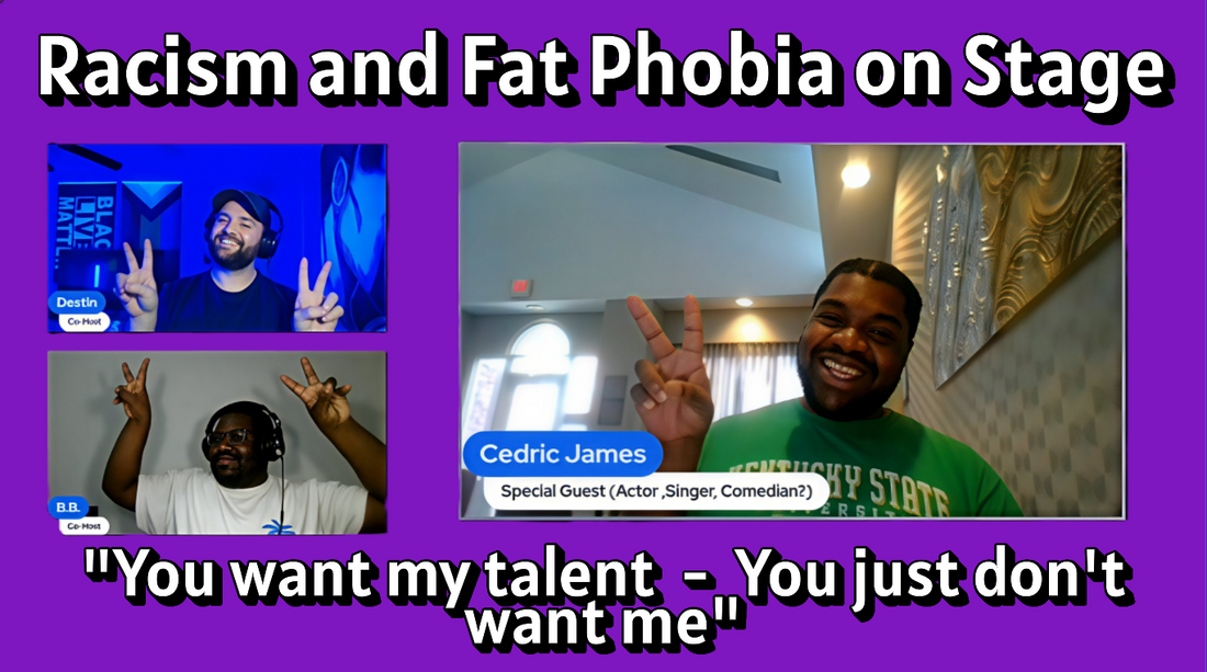 S1 E11 - Racism and Fat Phobia on Stage (Ft. Cedric James)