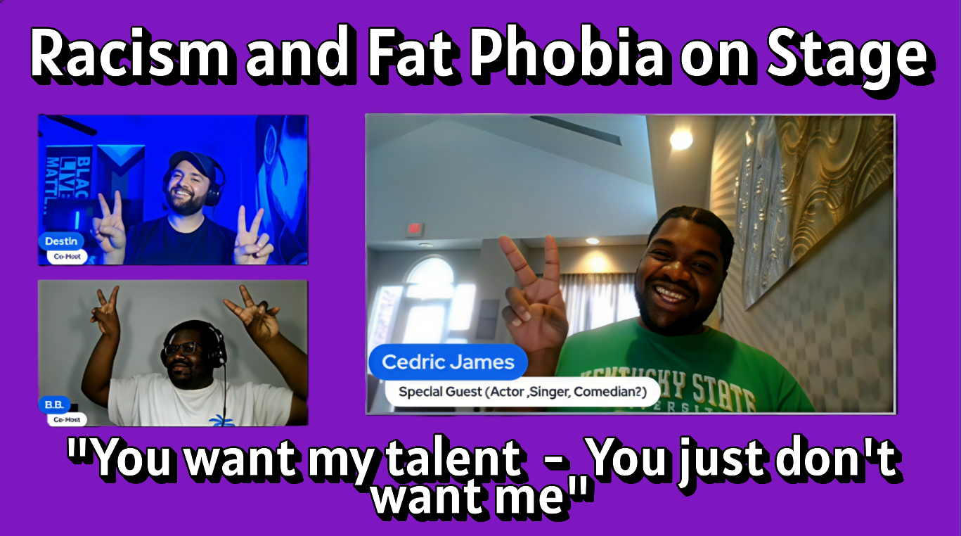 S1 E11 - Racism and Fat Phobia on Stage (Ft. Cedric James)