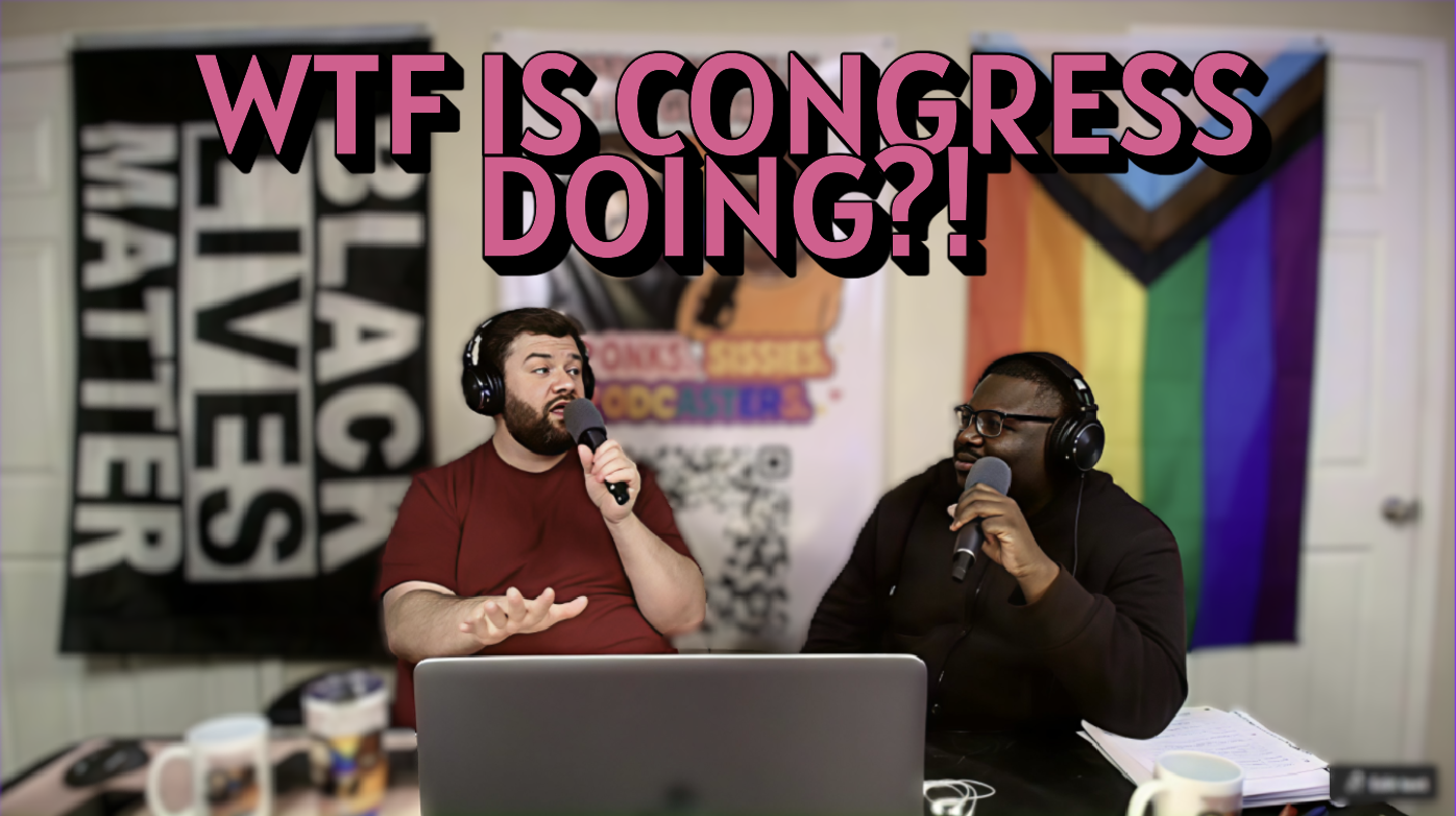 S2 E6 | WTF is Congress Doing | Anti-Trans Bills | Minors Charged As Adults in MS