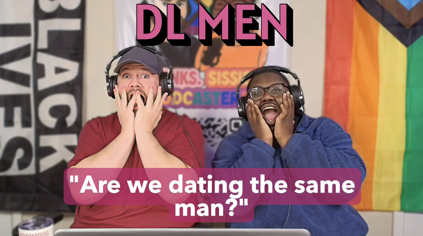 S2 E4 - Pretending To Be My Boyfriend's Cousin | DL Men | "Are We Dating The Same Man?" |
